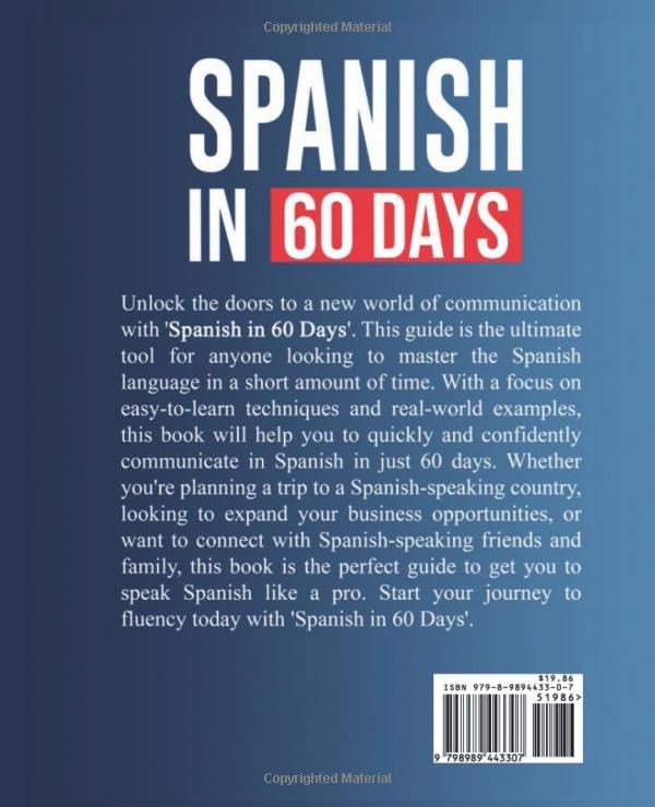 Spanish in 60 Days: the Language Learning Workbook to Help You Speak Just like the Locals with Common Slang Words and Phrases, Conversation Starters, and Grammar Rules to Live By! (Learn Spanish)